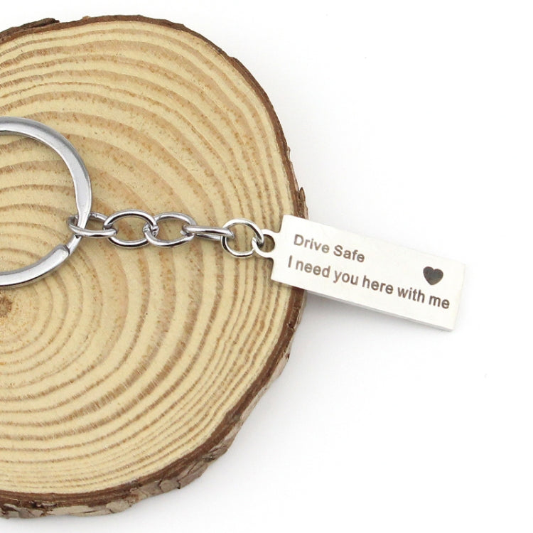 Fashion Keyring Gifts Engraved Drive Safe I Need You Here With Me Keychain Couples Boyfriend Girlfriend Jewelry Key Chain(Silver) - free shipping - PMC TechLife - Order now!